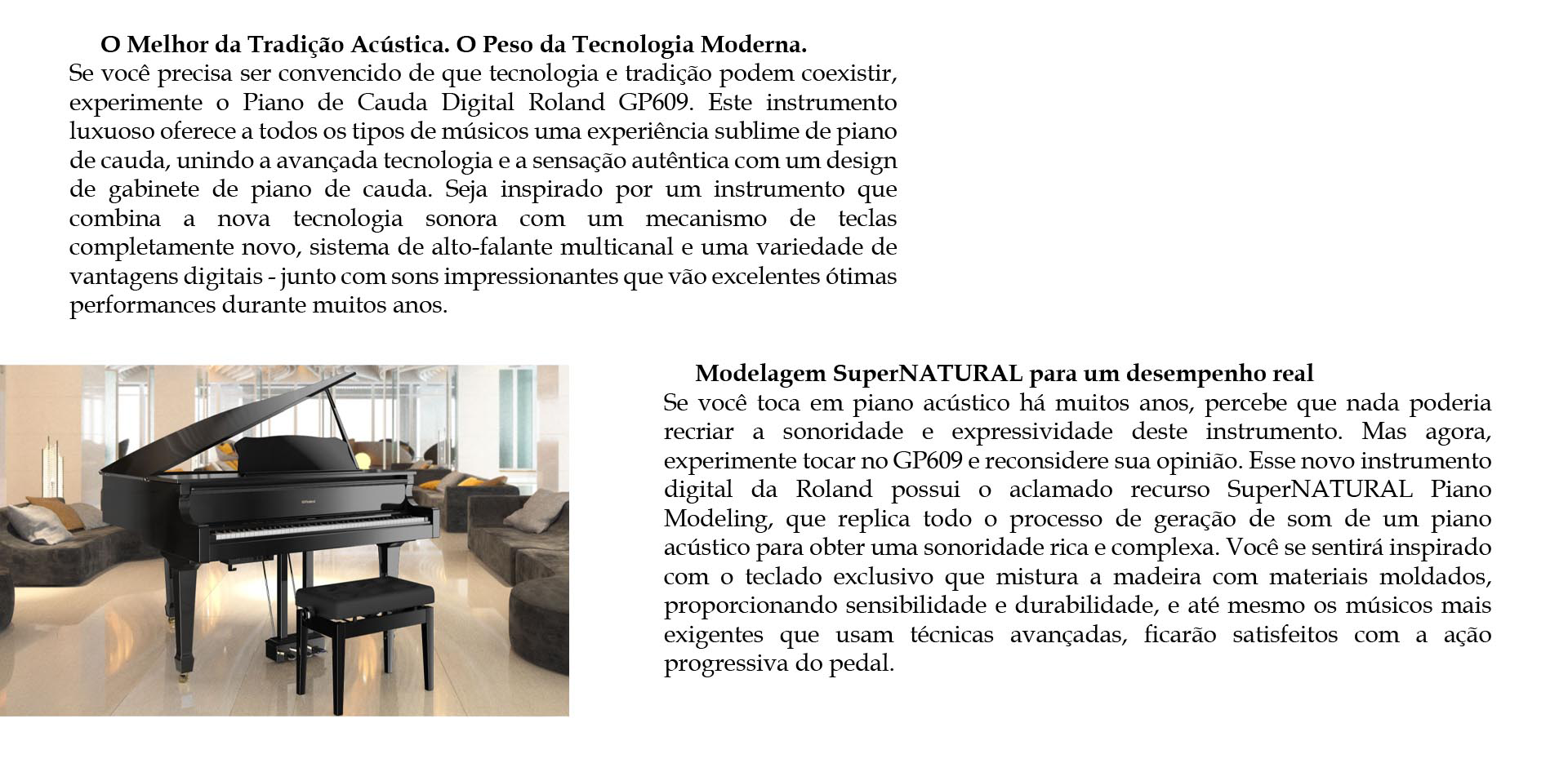 Descrições do Grand Piano Digital Roland GP609, disponível Musica Center